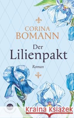 Der Lilienpakt Corina Bomann 9783750433427 Books on Demand