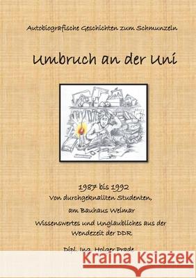 Umbruch an der Uni: Bauhaus Weimar 1987 bis 1992 Prade, Holger 9783750433762