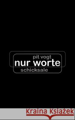 Nur Worte: Schicksale Vogt, Pit 9783750436688 Books on Demand