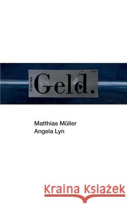 Geld. Matthias Müller, Angela Lyn 9783750436695 Books on Demand