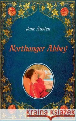 Northanger Abbey - Illustrated: Unabridged - original text of the first edition (1818) - with 20 illustrations by Hugh Thomson Austen, Jane 9783750437005 Books on Demand