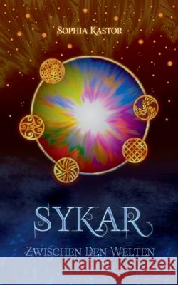 Sykar: Zwischen den Welten Kastor, Sophia 9783750437067 Books on Demand