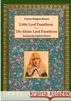 Der kleine Lord Fauntleroy / Little Lord Fauntleroy (Zweisprachig Englisch-Deutsch) Frances Hodgso Maria Weber 9783750437715 Books on Demand