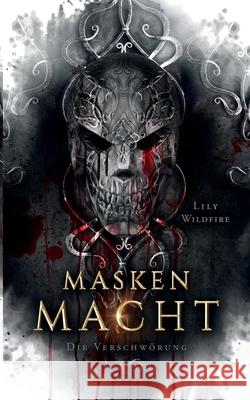 Maskenmacht: Die Verschwörung Wildfire, Lily 9783750440340