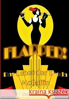 Flapper!: Das Leben der Theda McGuffin Pola Swanson 9783750440555