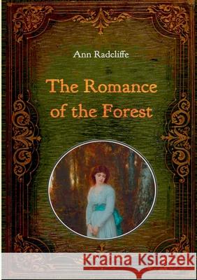 The Romance of the Forest - Illustrated: With numerous comtemporary illustrations Ann Ward Radcliffe 9783750441767 Books on Demand