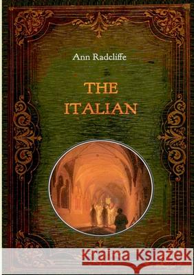 The Italian - Illustrated: With numerous comtemporary illustrations Ann Ward Radcliffe 9783750441781 Books on Demand