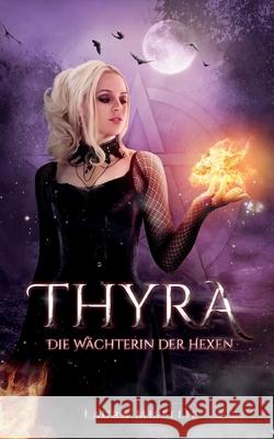 Thyra: Die Wächterin der Hexen Misellie, Laura 9783750450936 Books on Demand