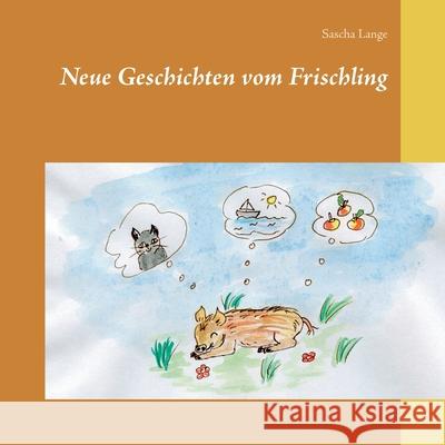 Neue Geschichten vom Frischling Sascha Lange 9783750451209