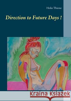 Direction to Future Days !: Lifestyle Literature Thieme, Heike 9783750451216