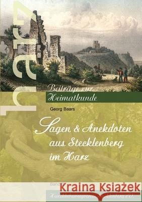 Sagen und Anekdoten aus Stecklenberg im Harz Georg Baars 9783750451643