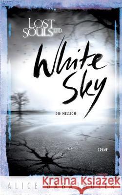 White Sky: Lost Souls Ltd. Gabathuler, Alice 9783750460362 Books on Demand