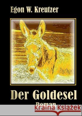 Der Goldesel Egon W. Kreutzer 9783750460447 Books on Demand