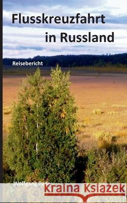 Flusskreuzfahrt in Russland Wolfgang Pade 9783750460713 Books on Demand