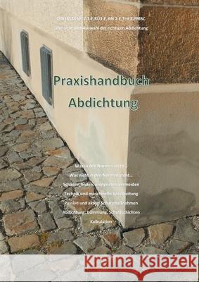 Praxishandbuch Abdichtung: Ratgeber Holger Prade 9783750461390