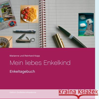 Mein liebes Enkelkind: Enkeltagebuch Marianne Und Reinhard Kopp 9783750461857 Books on Demand