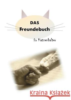 Das Freundebuch für Katzenhalter: Dosenöffner unter sich Daniela Müller 9783750461901