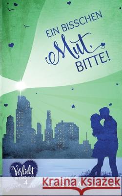 Ein bisschen Mut, bitte! (Verliebt in Eden Bay 4) (Chick-Lit;Liebesroman) Saskia Louis 9783750462236