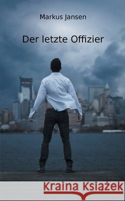 Der letzte Offizier Markus Jansen 9783750469778
