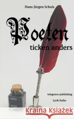 Poeten ticken anders Hans-Jürgen Schulz 9783750470880 Books on Demand