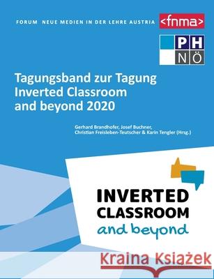Tagungsband zur Tagung Inverted Classroom and beyond 2020 Brandhofer Gerhard Buchner Josef Freisleben-Teutscher Christian 9783750471238