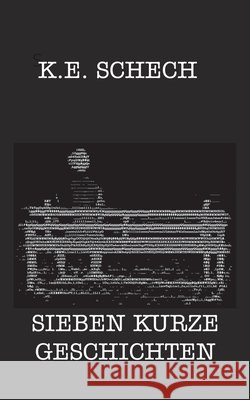 Sieben kurze Geschichten Kaspar Eduard Schech 9783750471481