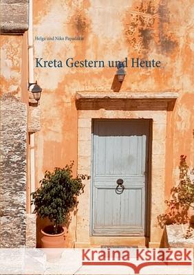 Kreta Gestern und Heute Helga Und Niko Papadakis 9783750471597