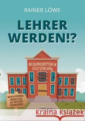 Lehrer werden!? L 9783750479739 Books on Demand