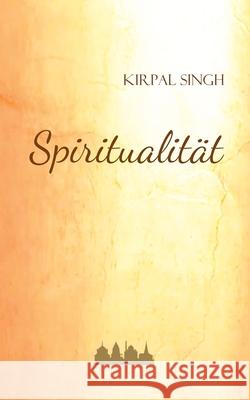 Spiritualität Kirpal Singh 9783750480834