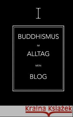 Buddhismus im Alltag: Shaolin Rainer - Mein Blog Rainer Deyhle 9783750487895