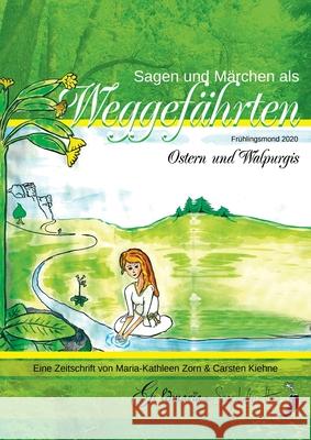 Sagen & Märchen als Weggefährten: Frühlingsmond 2020 - Ostern & Walpurgis Kiehne, Carsten 9783750494596 Books on Demand