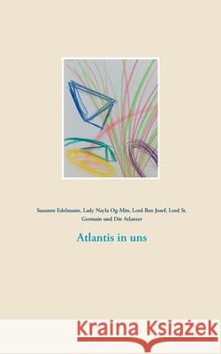 Atlantis in uns Susanne Edelmann Lady Nayla Og-Min Lord Be 9783750495012 Books on Demand