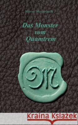 Das Monster vom Quamtrem Simone Menzenbach 9783750495388 Books on Demand