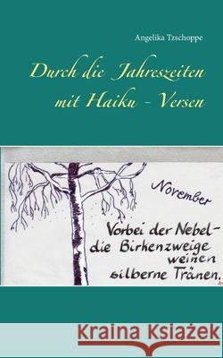 Durch die Jahreszeiten mit Haiku - Versen Angelika Tzschoppe 9783750497511