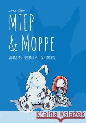 Miep & Moppe: Wohngemeinschaft mit Kaninchen Oliver, Stine 9783750497573