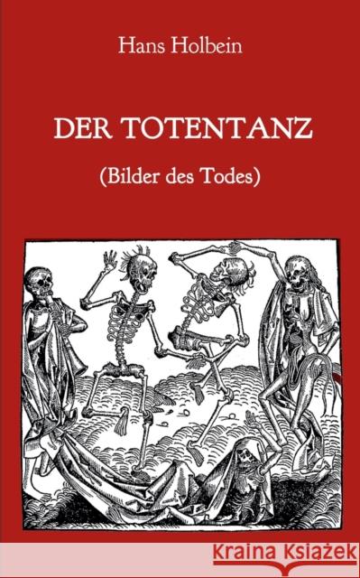 Der Totentanz (Bilder des Todes) Hans Holbein 9783750499478 Books on Demand