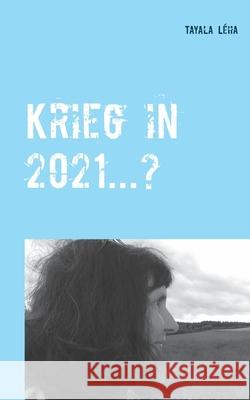 Krieg in 2021...?: Alois Irlmaier gibt Vorzeichen bereits 1959 bekannt L 9783750499560 Books on Demand