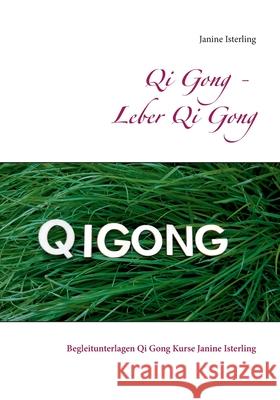 Qi Gong - Leber Qi Gong: Begleitunterlagen Qi Gong Kurse Janine Isterling Janine Isterling 9783750499843 Books on Demand