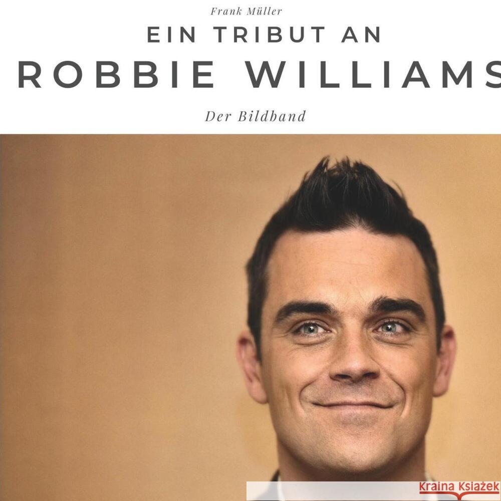 Ein Tribut an Robbie Williams Müller, Frank 9783750502116