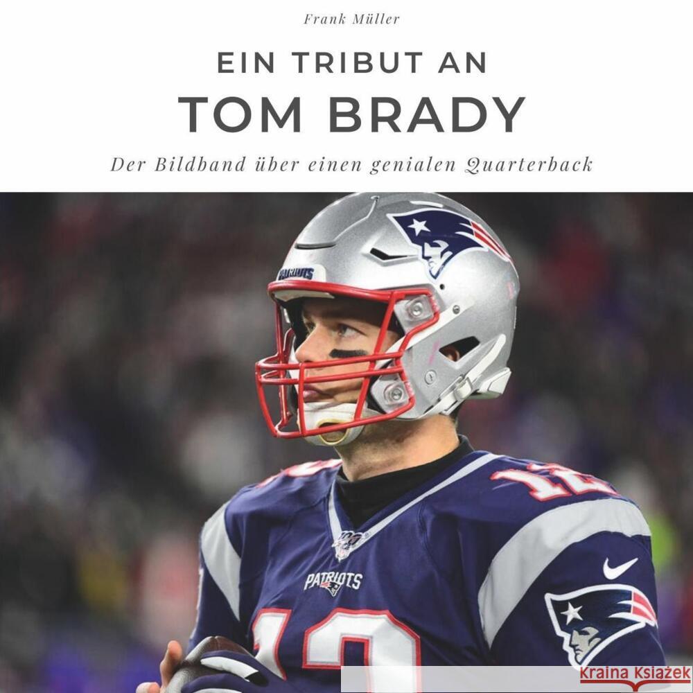 Ein Tribut an Tom Brady Müller, Frank 9783750502307