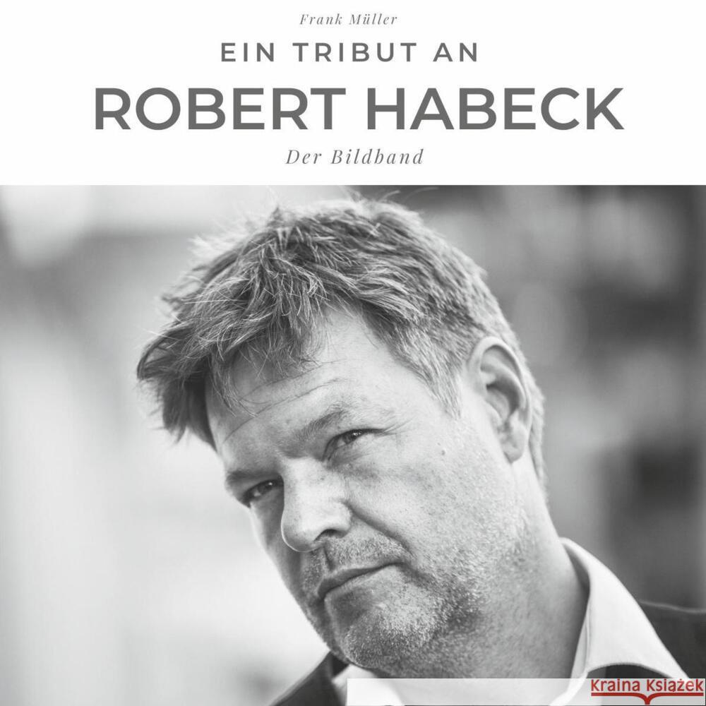 Ein Tribut an Robert Habeck Müller, Frank 9783750502413