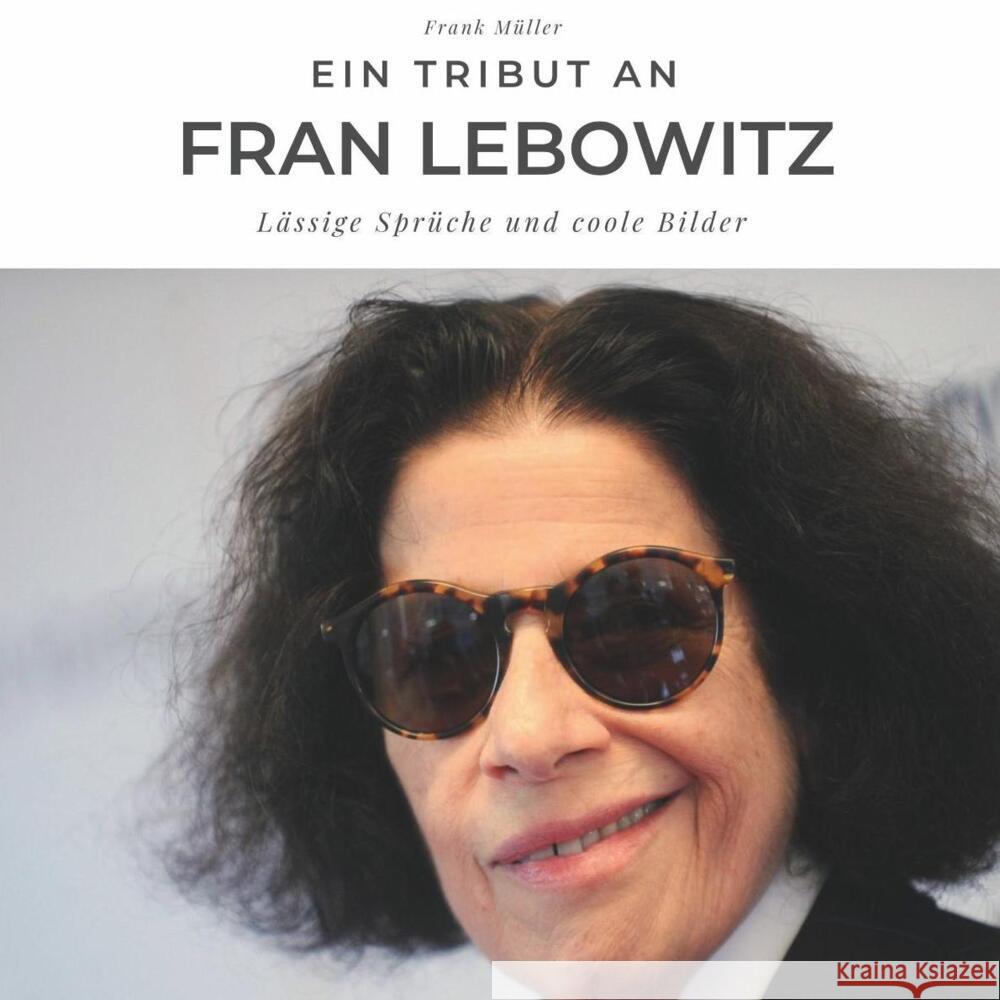 Ein Tribut an Fran Lebowitz Müller, Frank 9783750502420