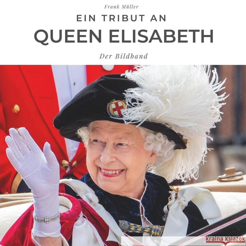 Ein Tribut an Queen Elisabeth II Müller, Frank 9783750502734