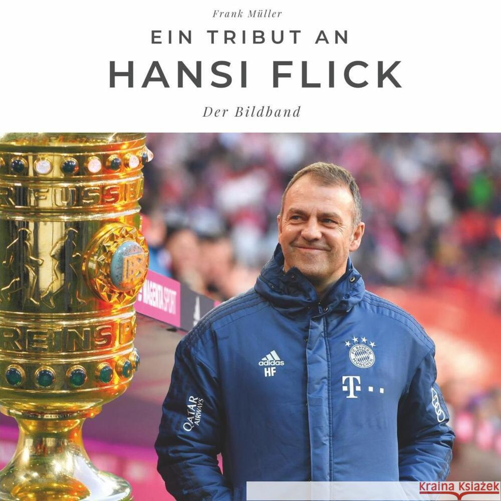 Ein Tribut an Hansi Flick Müller, Frank 9783750503045