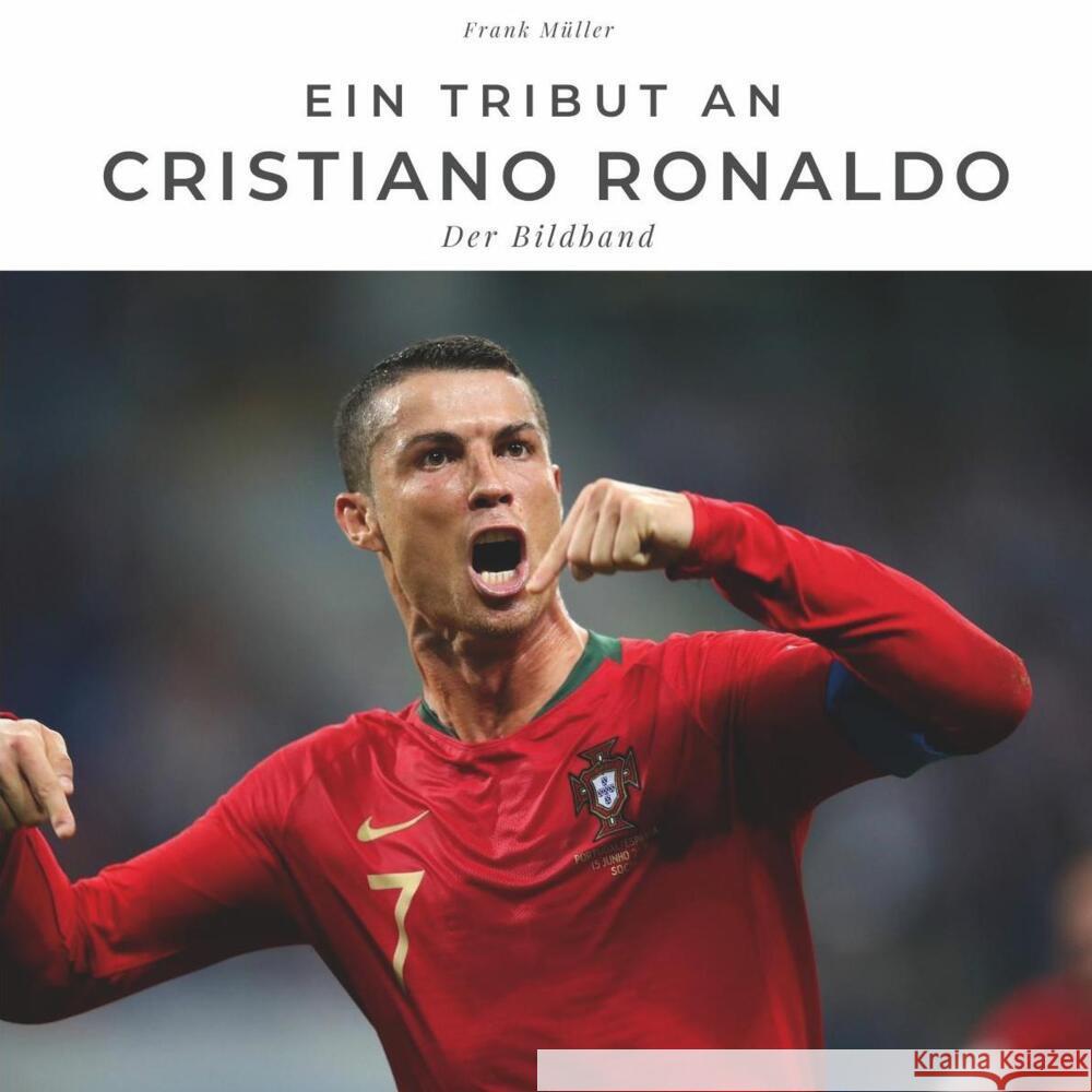 Ein Tribut an Cristiano Ronaldo Müller, Frank 9783750503175