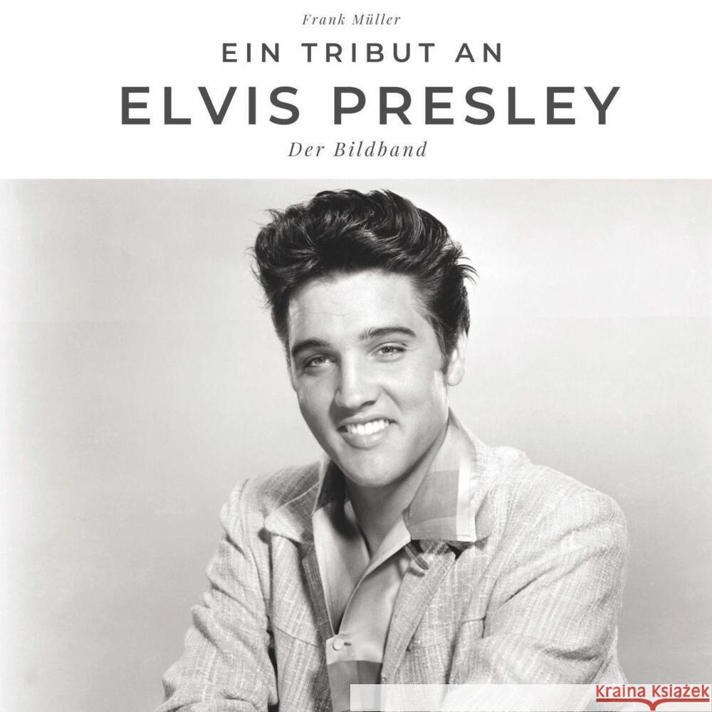 Ein Tribut an Elvis Presley Müller, Frank 9783750503205