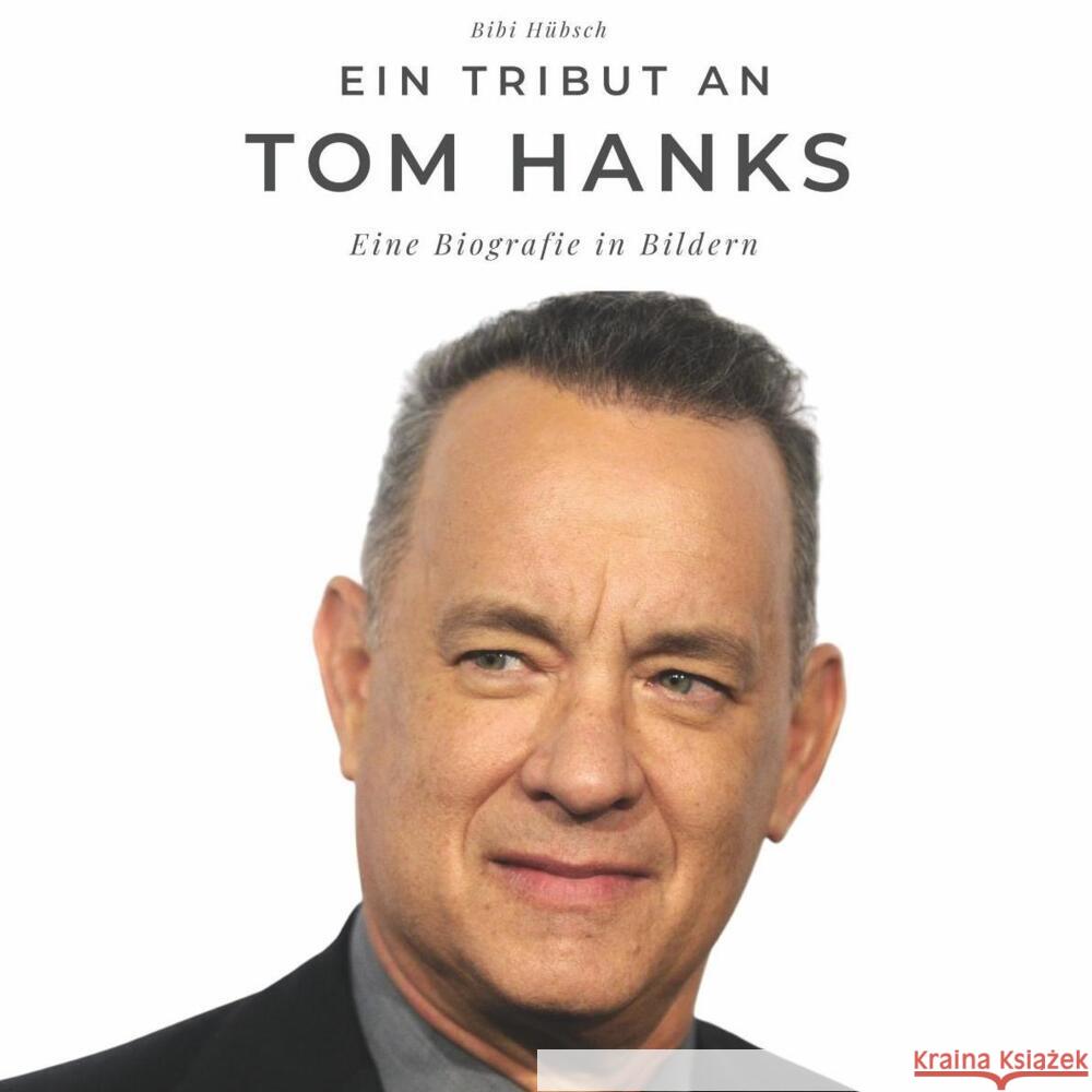 Ein Tribut an Tom Hanks Hübsch, Bibi 9783750505964