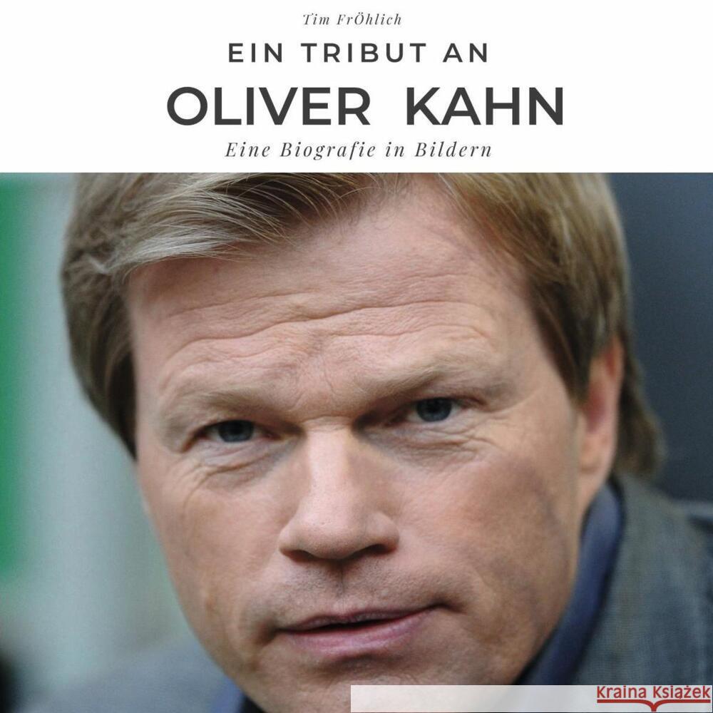 Ein Tribut an Oliver Kahn Fröhlich, Tim 9783750506213 27amigos