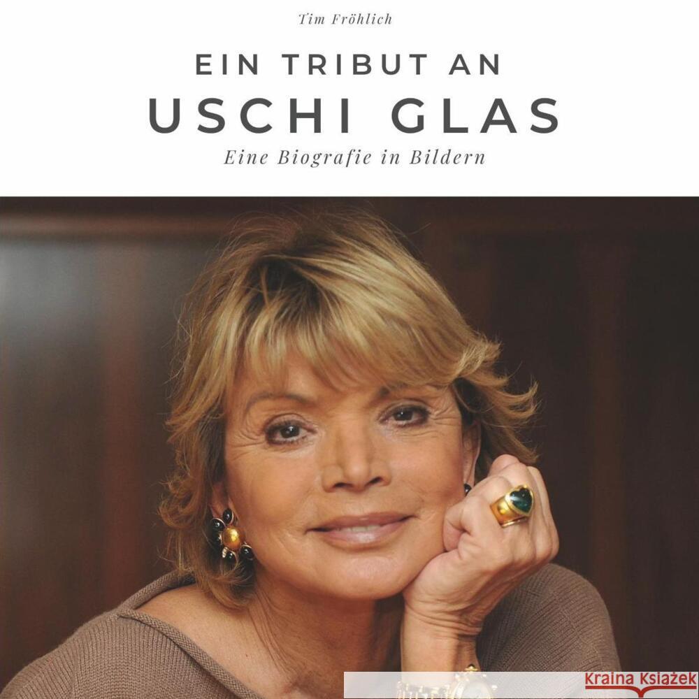 Ein Tribut an Uschi Glas Fröhlich, Tim 9783750506275 27amigos