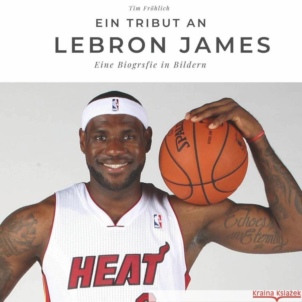 Ein Tribut an LeBron James Fröhlich, Tim 9783750506671 27amigos